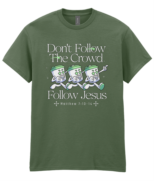 Don't Follow The Crowd - Matt 7: 13-14 - Unisex Tee
