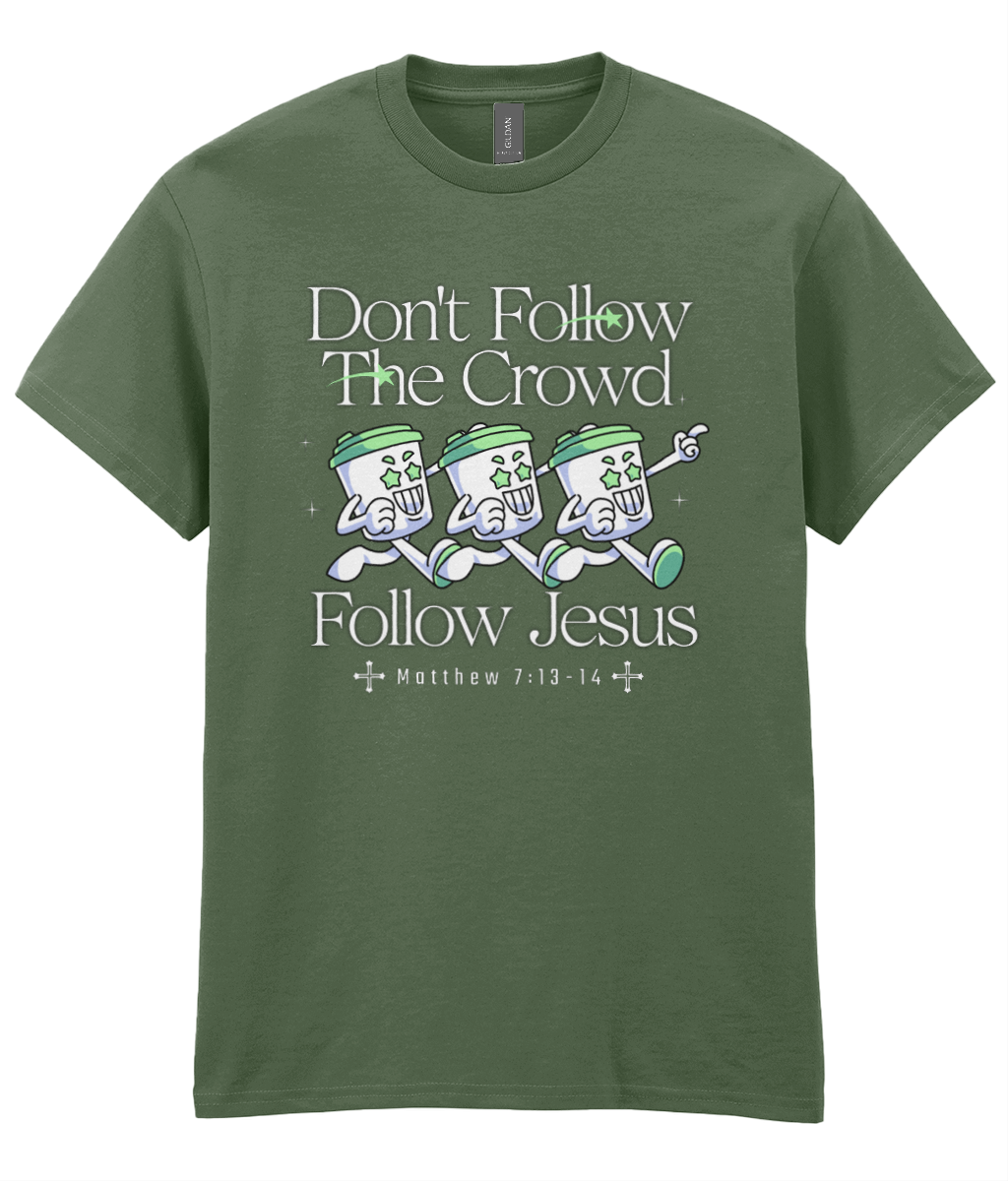 Don't Follow The Crowd - Matt 7: 13-14 - Unisex Tee